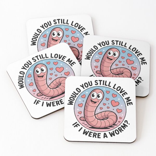 Item preview, Would You Still Love Me Worm designed and sold by MonkiFlipp.