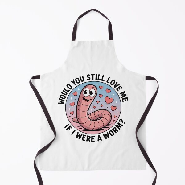Item preview, Would You Still Love Me Worm designed and sold by MonkiFlipp.