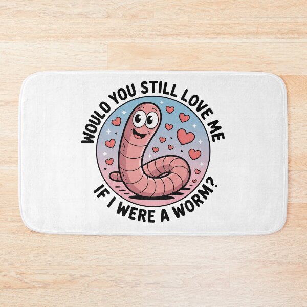 Item preview, Would You Still Love Me Worm designed and sold by MonkiFlipp.
