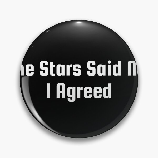 Item preview, The Stars Said No, I Agreed designed and sold by Ninjacatoff.