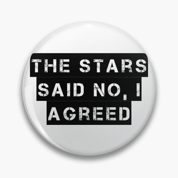 Item preview, The Stars Said No, I Agreed designed and sold by Ninjacatoff.