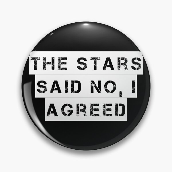 Item preview, The Stars Said No, I Agreed designed and sold by Ninjacatoff.