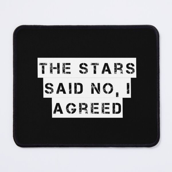 Item preview, The Stars Said No, I Agreed designed and sold by Ninjacatoff.