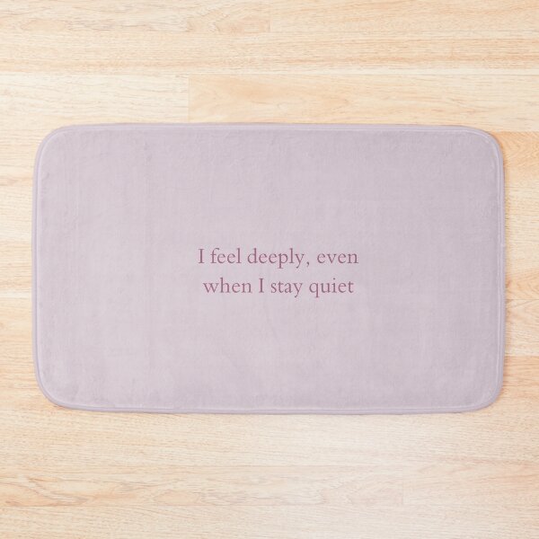 Item preview, I feel deeply, even when I stay quiet - Emotional Quote designed and sold by VirellCo.
