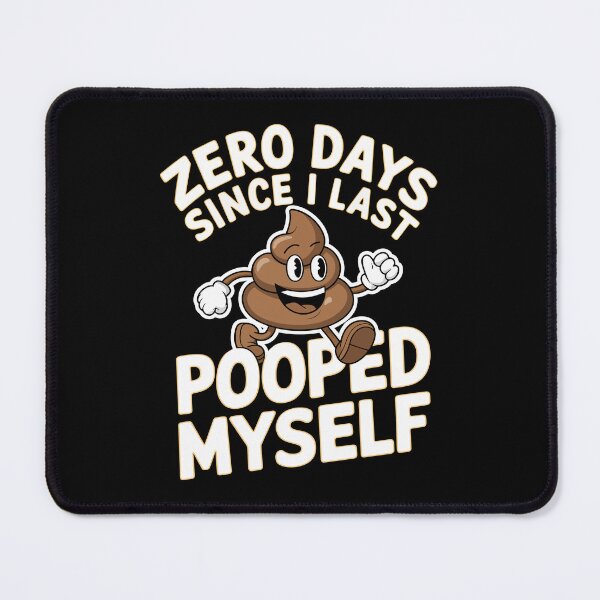 Item preview, 0 days since I last pooped myself designed and sold by Lichtisign.