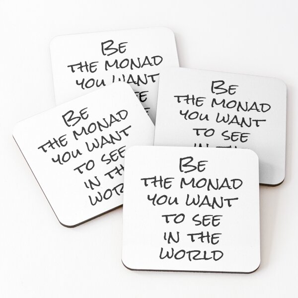 Item preview, Be the Monad You Want to See in the World | Text Only | Functional Programming Humor designed and sold by Nerd Romance Café.