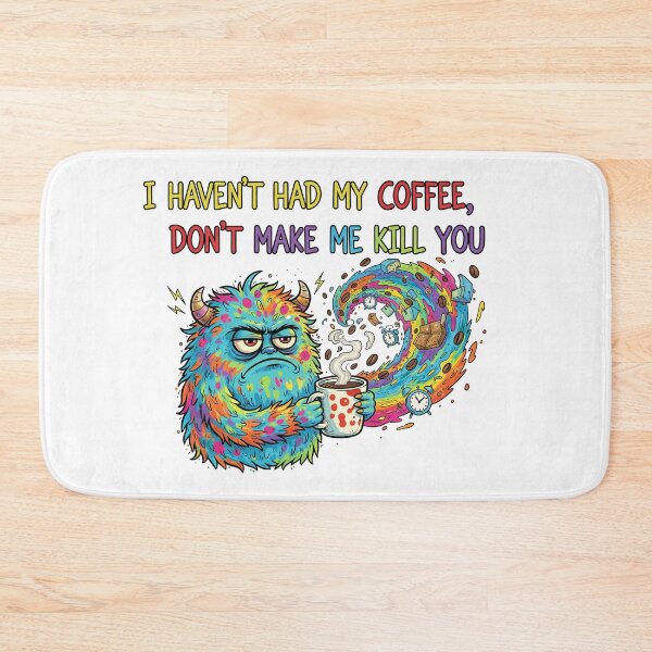 Item preview, Haven't had my coffee, don't make me kill you designed and sold by Misty Brook Designs.