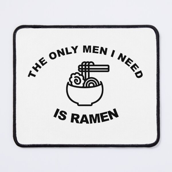 Item preview, The Only Men I Need is Ramen designed and sold by JuicyUS.