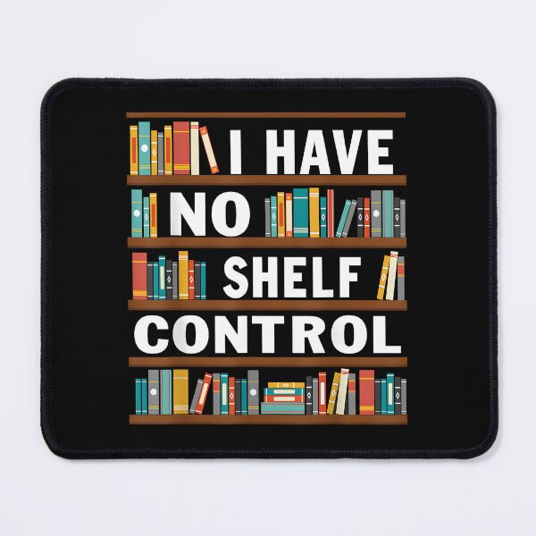 Item preview, I Have No Shelf Control Funny Library Reading Lovers designed and sold by ChestOutLoud.