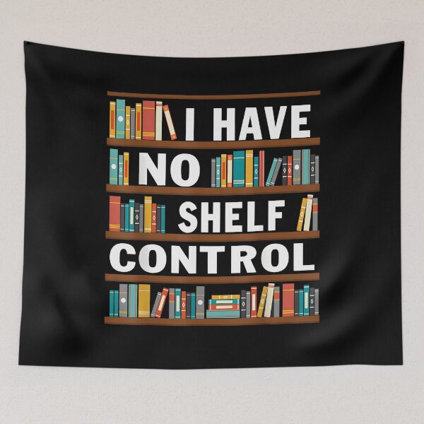 Item preview, I Have No Shelf Control Funny Library Reading Lovers designed and sold by ChestOutLoud.