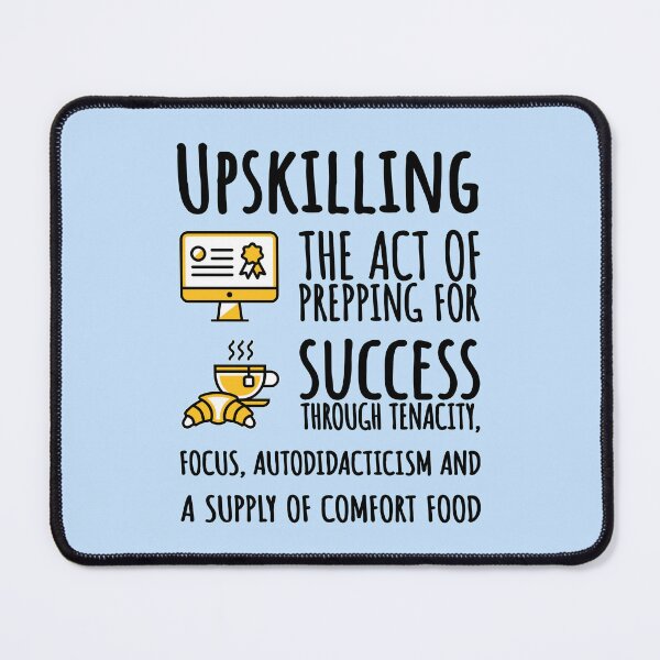 Item preview, Upskilling, Black Text. designed and sold by UltraQuirky.