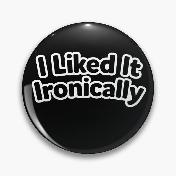 Item preview, I Liked It Ironically – Funny Sarcastic Internet Humor Design designed and sold by AddictiveDesign.