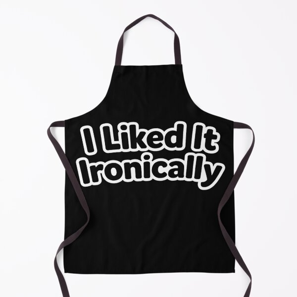 Item preview, I Liked It Ironically – Funny Sarcastic Internet Humor Design designed and sold by AddictiveDesign.