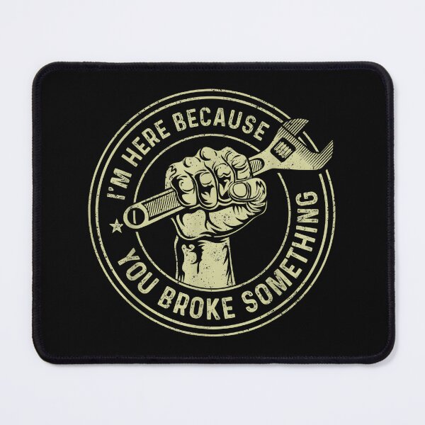 Item preview, I'm Here Because You Broke Something Funny Mechanic Auto designed and sold by ChestOutLoud.