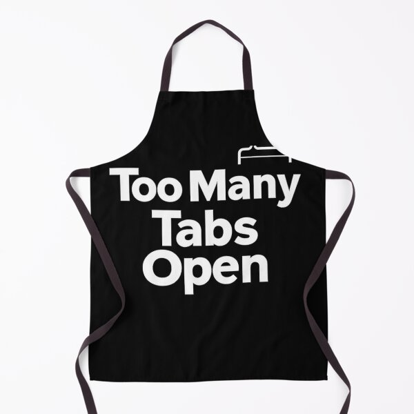 Item preview, Too Many Tabs Open designed and sold by AddictiveDesign.
