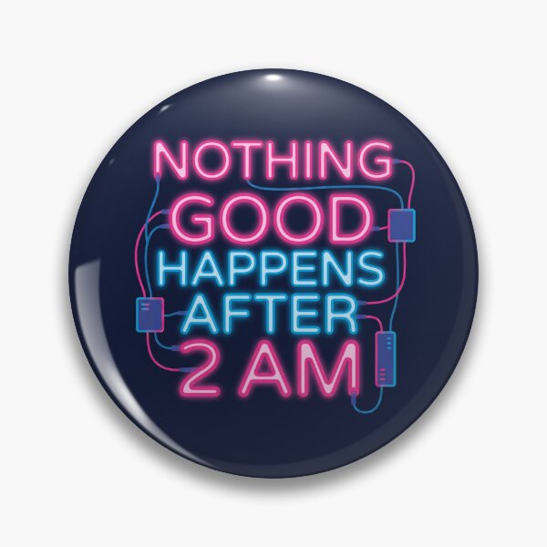 Item preview, Nothing Good Happens After 2 AM HIMYM designed and sold by Screen Lore.