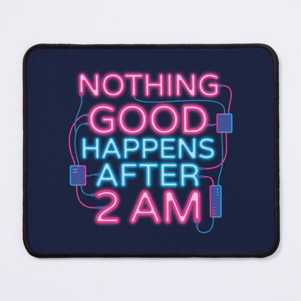Item preview, Nothing Good Happens After 2 AM HIMYM designed and sold by Screen Lore.