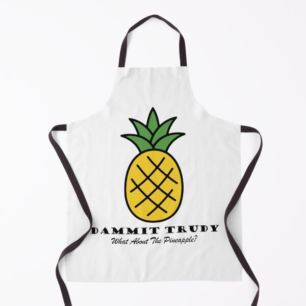 Item preview, Dammit Trudy, What About The Pineapple? - HIMYM designed and sold by Screen Lore.