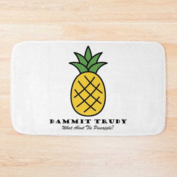 Item preview, Dammit Trudy, What About The Pineapple? - HIMYM designed and sold by Screen Lore.