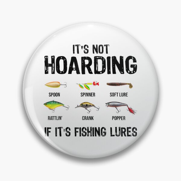 Item preview, It's Not Hoarding If It's Fishing Lures Funny Fishing designed and sold by ChestOutLoud.