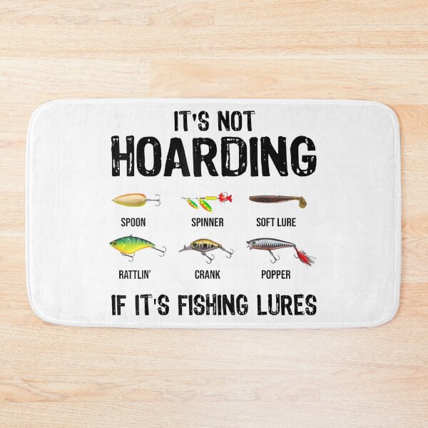 Item preview, It's Not Hoarding If It's Fishing Lures Funny Fishing designed and sold by ChestOutLoud.