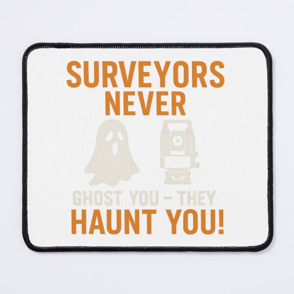 Item preview, Surveyors Never Ghost You – They Haunt You designed and sold by JDGeoShop.
