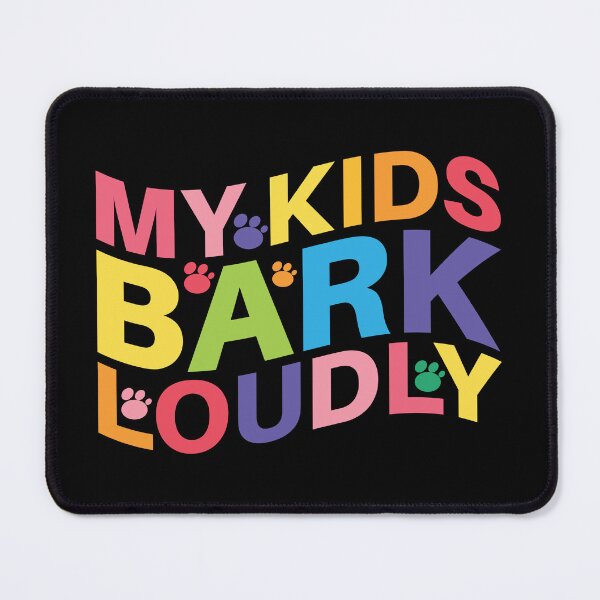 Item preview, My Kids Bark Loudly designed and sold by AhmedZouita.