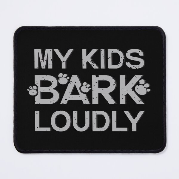Item preview, My Kids Bark Loudly designed and sold by AhmedZouita.