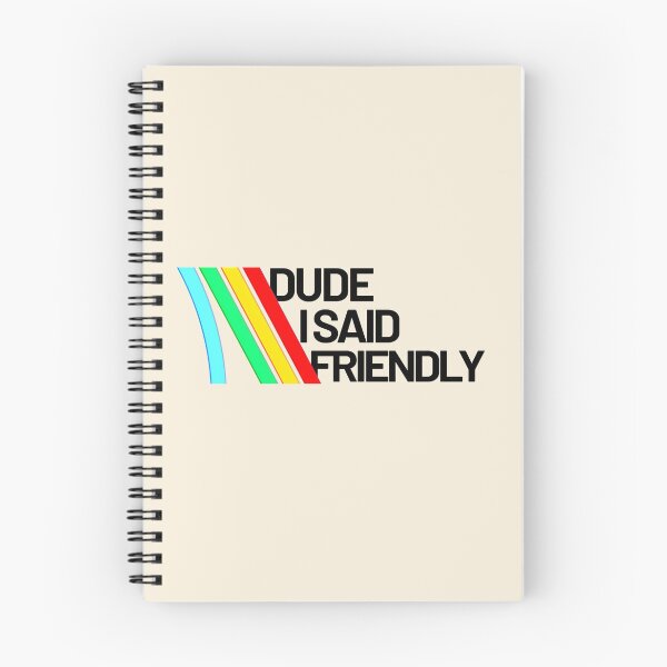 Item preview, DUDE I SAID FRIENDLY - arc raiders inspired designed and sold by delllsdesigns.