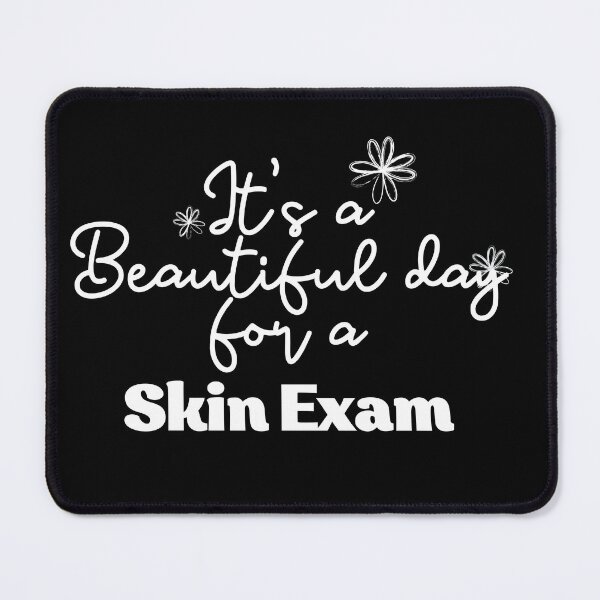 Item preview, It's a Beautiful day for a skin exam designed and sold by Oreo2020 Creations.