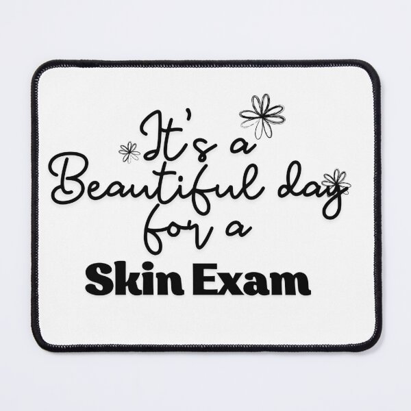 Item preview, It's a Beautiful day for a skin exam designed and sold by Oreo2020 Creations.