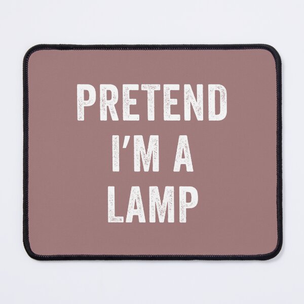 Item preview, Pretend I'm A Lamp, Comfy Funny Quote designed and sold by artprintschabab.