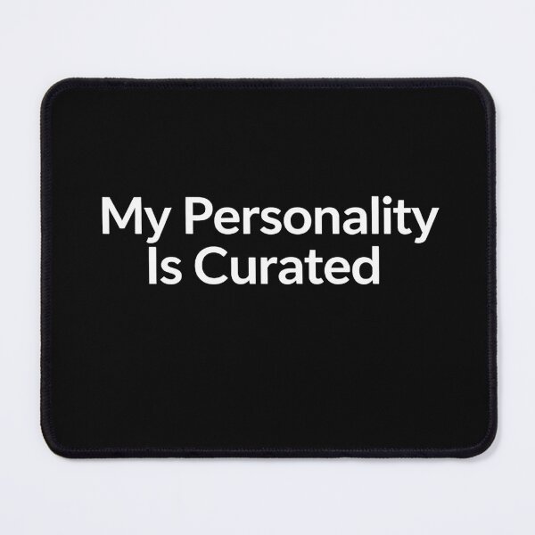 Item preview, My Personality Is Curated – Funny Internet Culture Quote designed and sold by AddictiveDesign.