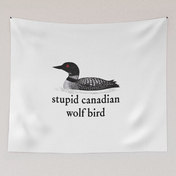 Item preview, Stupid Canadian Wolf Bird Funny Loon  designed and sold by dianadouri.