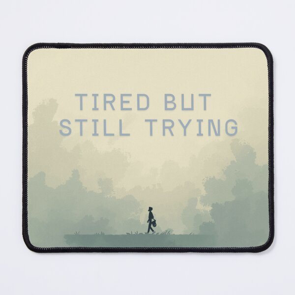 Item preview, TIRED BUT STILL TRYING designed and sold by HelloThereStore.