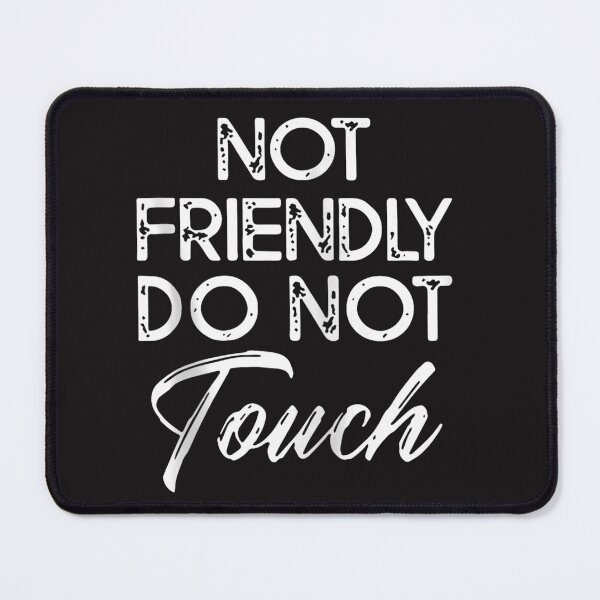 Item preview, Not Friendly Do Not Touch Funny Quote designed and sold by dianadouri.