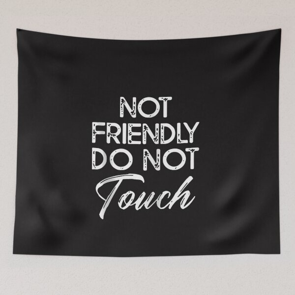 Item preview, Not Friendly Do Not Touch Funny Quote designed and sold by dianadouri.