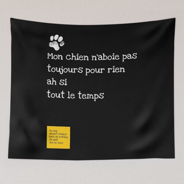 Item preview, Mon chien n’aboie pas toujours pour rien — My Dog Doesn’t Always Bark at Nothing (Oh Wait, Yes He Does) designed and sold by FrancophileFun.