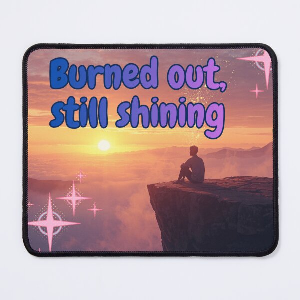 Item preview, Burned out, still shining designed and sold by HelloThereStore.