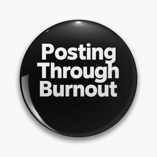 Item preview, Posting Through Burnout – Relatable Social Media Burnout Quote designed and sold by AddictiveDesign.