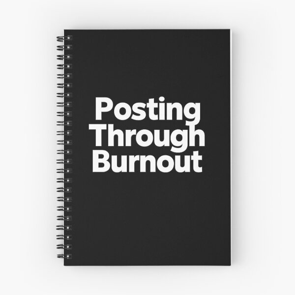 Item preview, Posting Through Burnout – Relatable Social Media Burnout Quote designed and sold by AddictiveDesign.