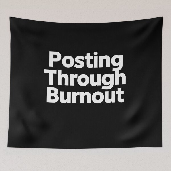 Item preview, Posting Through Burnout – Relatable Social Media Burnout Quote designed and sold by AddictiveDesign.