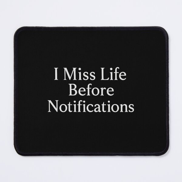 Item preview, I Miss Life Before Notifications – Digital Burnout Quote Minimal Design designed and sold by AddictiveDesign.