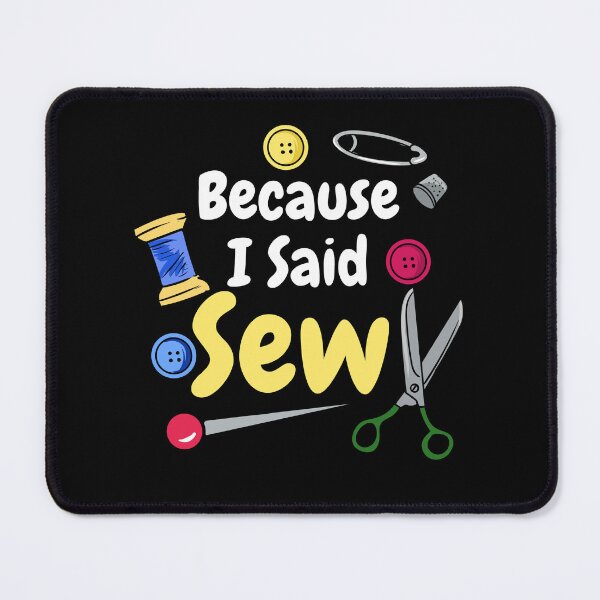 Item preview, Because I Said Sew designed and sold by jaygo.