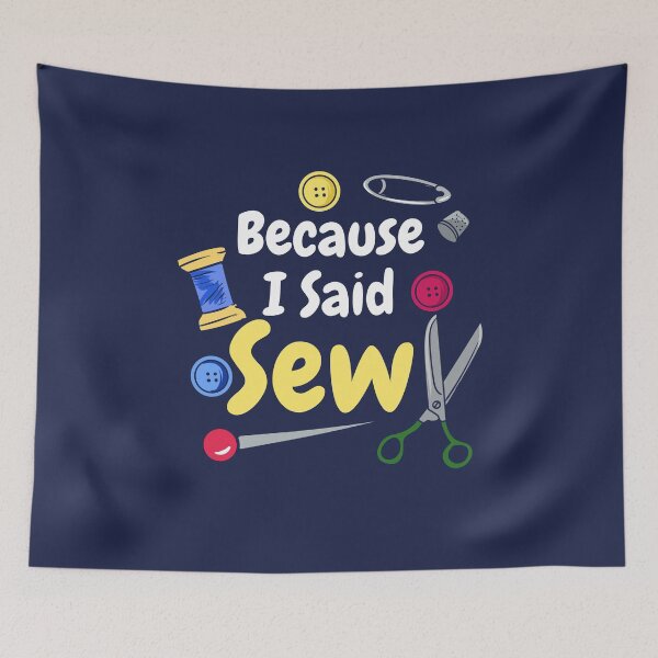 Item preview, Because I Said Sew designed and sold by jaygo.