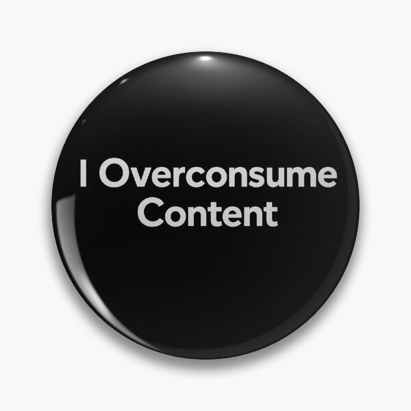 Item preview, I Overconsume Content – Digital Burnout Internet Humor designed and sold by AddictiveDesign.