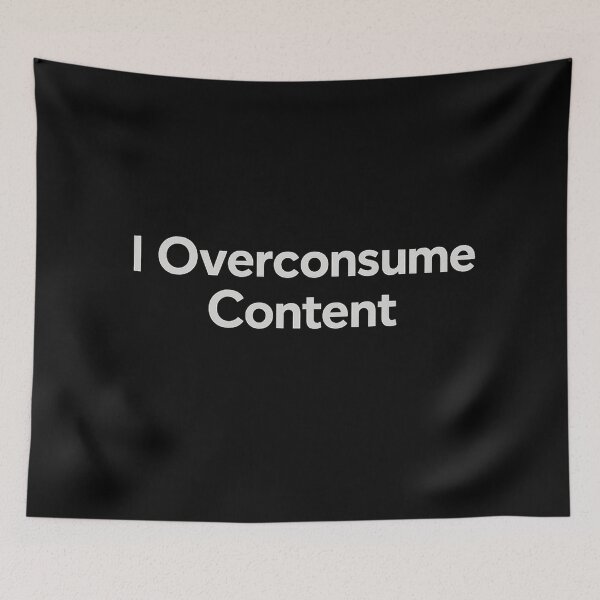 Item preview, I Overconsume Content – Digital Burnout Internet Humor designed and sold by AddictiveDesign.