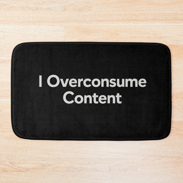 Item preview, I Overconsume Content – Digital Burnout Internet Humor designed and sold by AddictiveDesign.