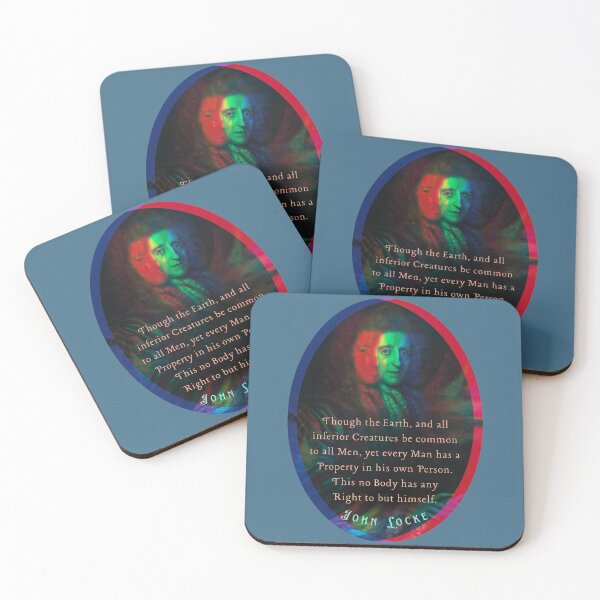 Item preview, John Locke quote: Though the Earth, and all inferior Creatures be common to all Men, yet every Man has a Property in his own Person.  designed and sold by artbleed.