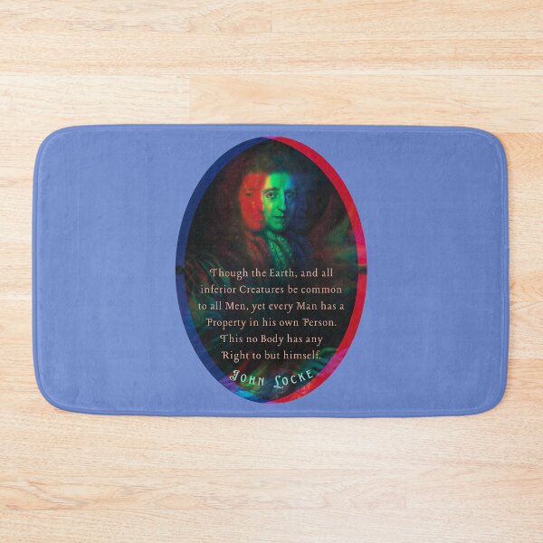 Item preview, John Locke quote: Though the Earth, and all inferior Creatures be common to all Men, yet every Man has a Property in his own Person.  designed and sold by artbleed.
